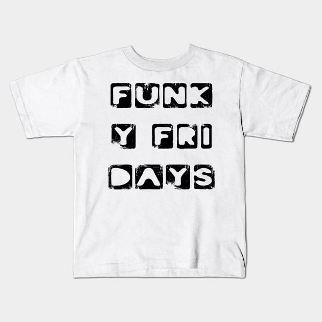 Funky Friday Happy Every Day Funny Typography Sticker Kids T-Shirt by PlanetMonkey